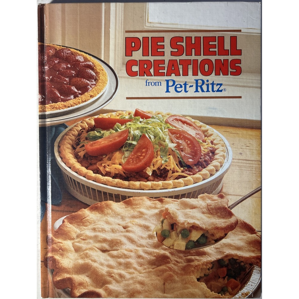 Pie Shell Creations from Pet-Ritz Recipe - Vingage 1979 Hardcover Cookbook